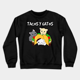 Tacos y Gatos - Funny Tacos Cat Crewneck Sweatshirt